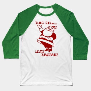 This Girl Loves Christmas! Baseball T-Shirt